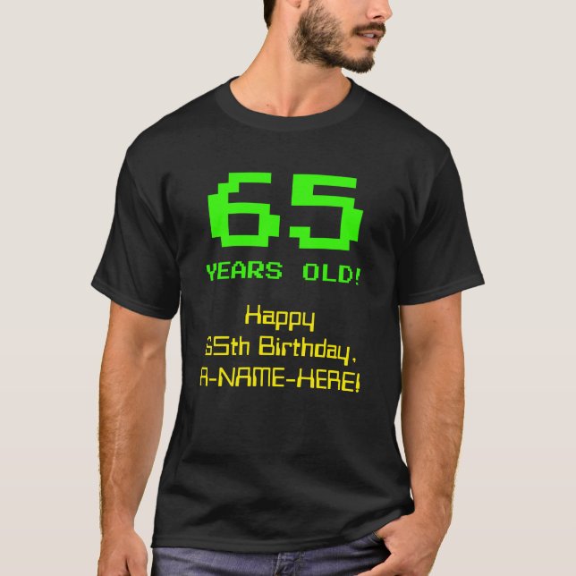 T-shirt 65e anniversaire : Fun, 8 bits Look, Nerdy / Geeky (Devant)