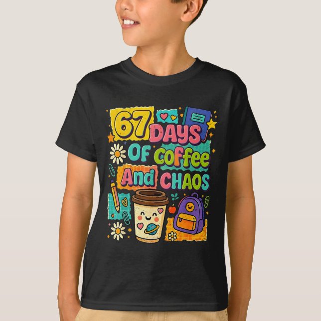 T-shirt 67 Days Of Coffee And Chaos Funny Quote  (Devant)