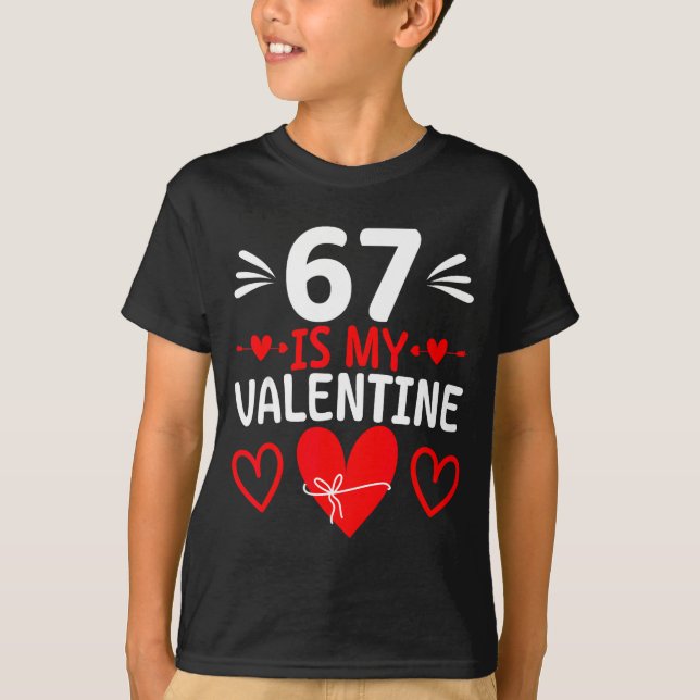 T-shirt 67 Is My Valentine Funny Six Seven Heart Meme Teen (Devant)