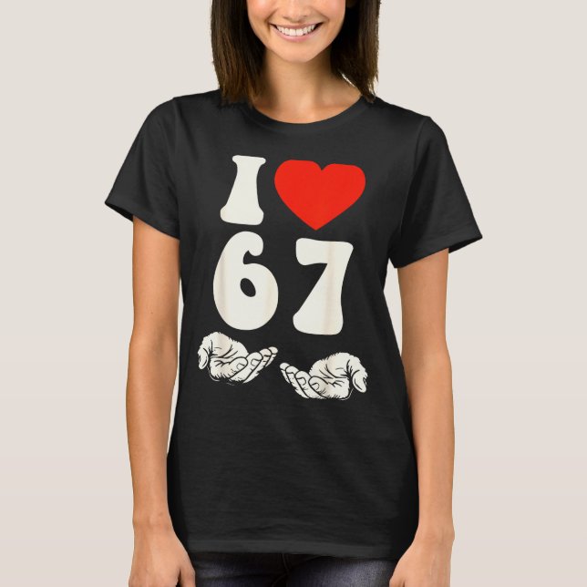 T-shirt 67 Meme I Love Six Seven  (Devant)
