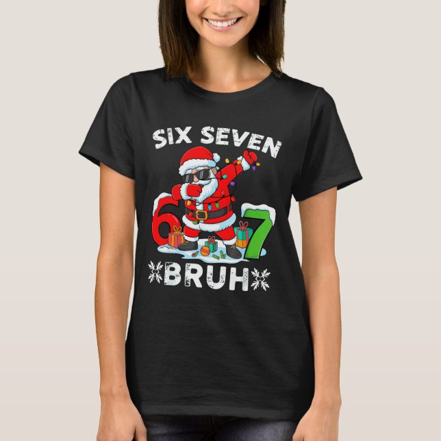 T-shirt 67 Six Seven Bruh Christmas 6 7 Meme  (Devant)