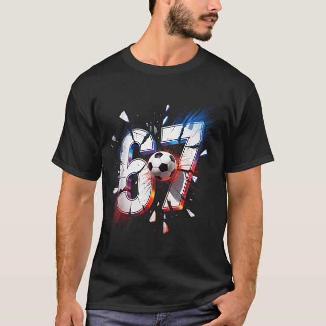 T-shirt 67 Soccer Six Seven 6 7 Meme 67  (Devant)