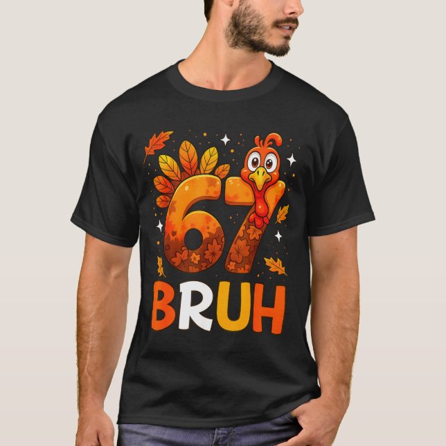 T-shirt 6 7 Thanksgiving Funny Turkey Thanksgiving 67 Men  (Devant)