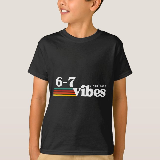 T-shirt 6 7 Vibes 2025 67 Meme Trendy Retro Funny Saying  (Devant)