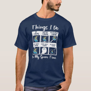 T-shirt 6 Choses Que Je Fais Dans Mon Temps Libre Pêcheurs