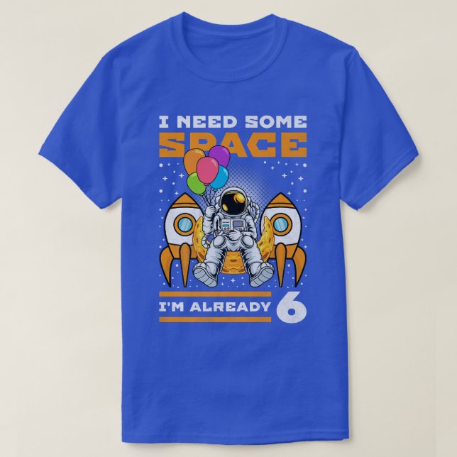 T-shirt 6e Birthday I Need Some Space (Design devant)
