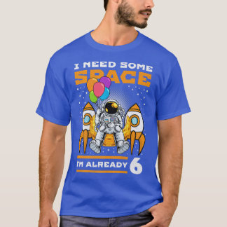 T-shirt 6e Birthday I Need Some Space