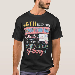 T-shirt 6ème Raison J'Aime Scrapbooking Retreats Rester de