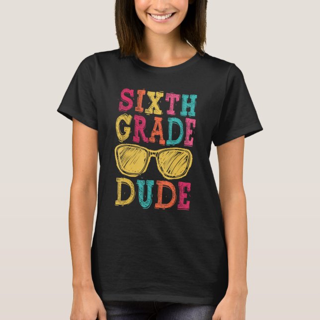 T-shirt 6th Grade Dude Back to School  First Day of School (Devant)