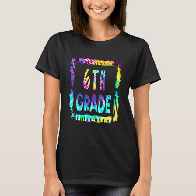 T-shirt 6th Grade Teacher Back To School Tie Dye (Devant)
