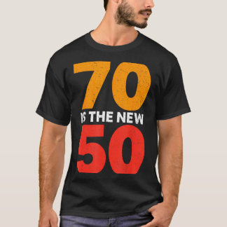 T-shirt 70 Is The New 50 Funny 70th Birthday Seventy Years