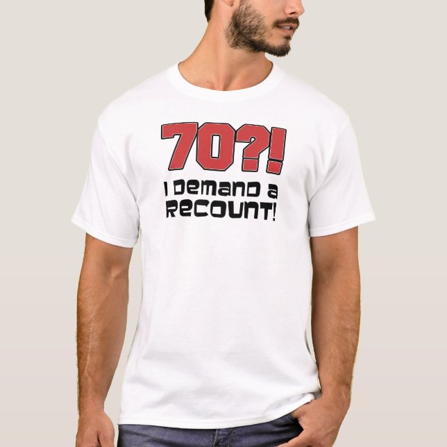 T-shirt 70 ? ! J'exige un recompte (Devant)