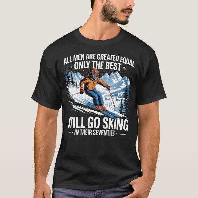 T-shirt 70th Birthday Skier Funny Skiing Quote for Men (Devant)