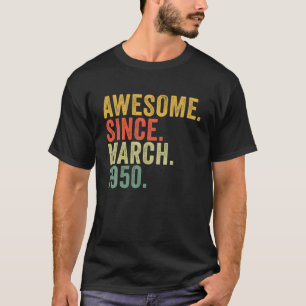 T-shirt 72Nd Birthday Awesome Since March 1950 For 72 Year