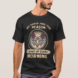 T-shirt 7 Mes chiens sont la raison pour laquelle je me ré