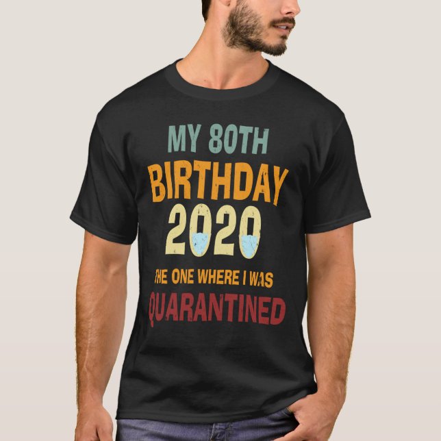 T-shirt 80e anniversaire celui où j'ai été mis en quaranta (Devant)