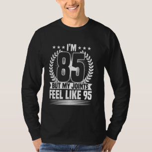 T-shirt 85e anniversaire, j'ai 85 ans mais mes articulatio