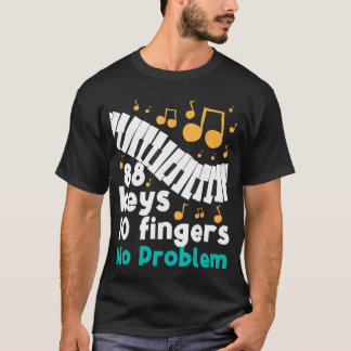 T-shirt 88 Keys 10 Fingers No Problem Piano Player Pianist
