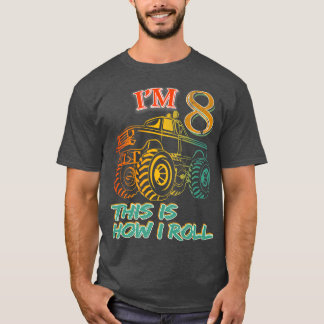 T-shirt 8th Birthday Gifts I'm 8 This Is How I Roll Monste