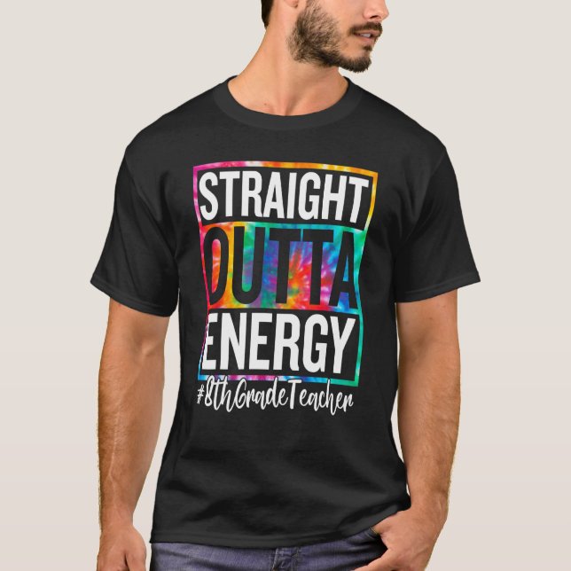 T-shirt 8th Grade Teacher Straight Outta Energy Teacher Li (Devant)