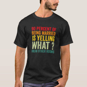 T-shirt 90% D'Être Marié Est En Train De Rire Ce Qui De O