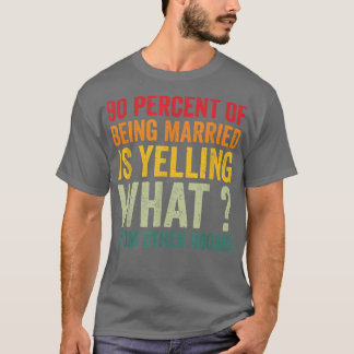 T-shirt 90% d'être marié hurle de quoi de o
