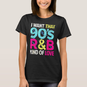 T-shirt 90s Amour Je Veux Ce 90s Rb Type De Love Retro Par
