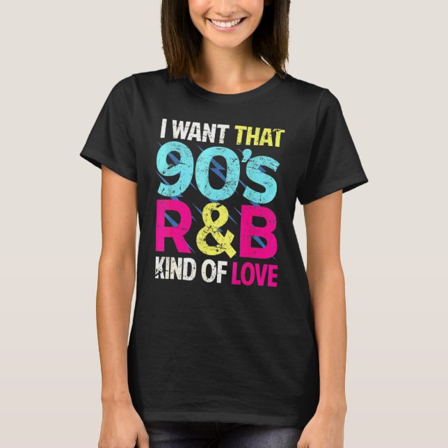 T-shirt 90s Amour Je Veux Ce 90s Rb Type De Love Retro Par (Devant)