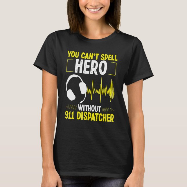 T-shirt 911 Dispatcher Spell Hero Fire and Police Emergenc (Devant)