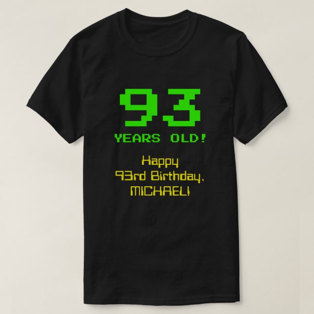 T-shirt 93e anniversaire : Amusant, 8 bits Look, Nerdy / G (Design devant)