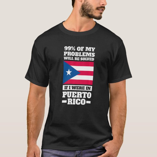 T-shirt 99 of my problems will be solved Puerto rico Puert (Devant)
