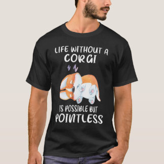 T-shirt 9 La Vie Sans Corgi Est Possible, Mais Insignifian