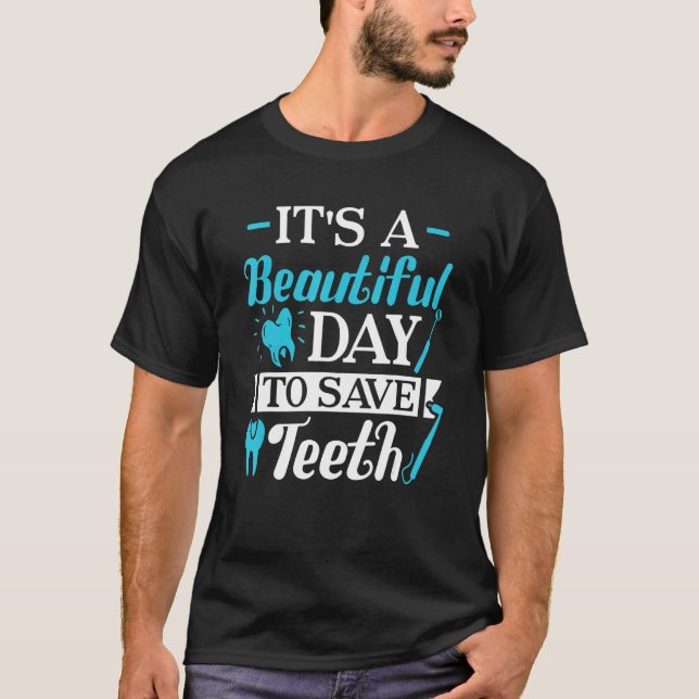 T-shirt A Beautiful Day To Save Teeth Dental Braces Orthod (Devant)