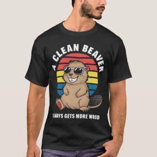T-shirt A Clean Beaver Always Gets More Wood family
