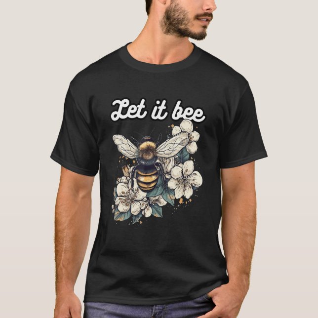 T-shirt A cute bee motif with the words Let it Bee (Devant)