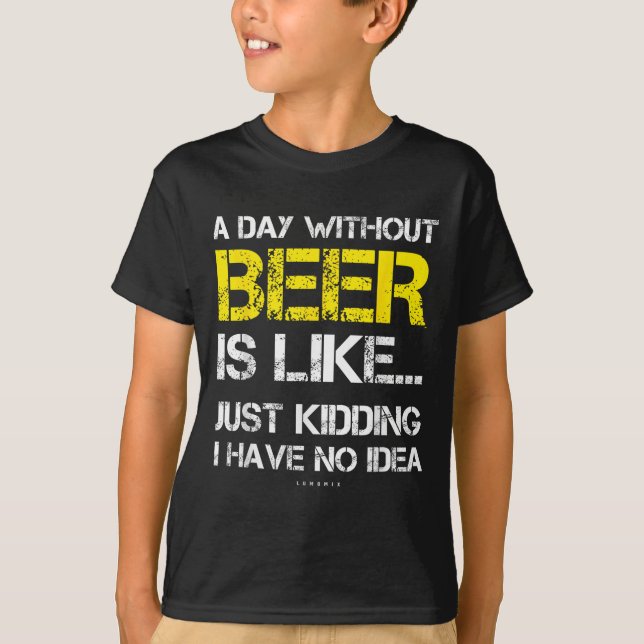 T-shirt A Day Without Beer - Funny Beer Lover Gift Tee Shi (Devant)