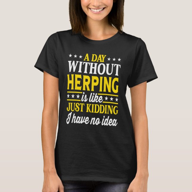 T-shirt A Day Without Herping  Herping 1 (Devant)