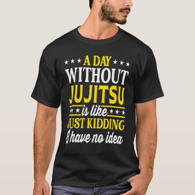 T-shirt A Day Without Jujitsu  Jujitsu 1 (Devant)