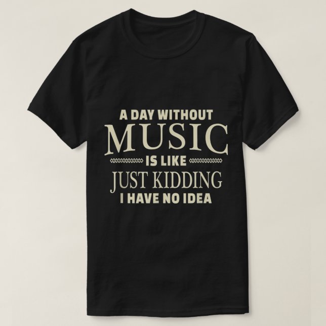 T-shirt A Day Without Music Funny Quote Design (Design devant)