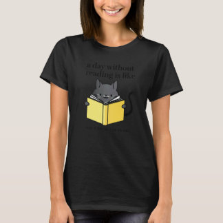 T-shirt A day without reading is like   bookworm Cat Cozy