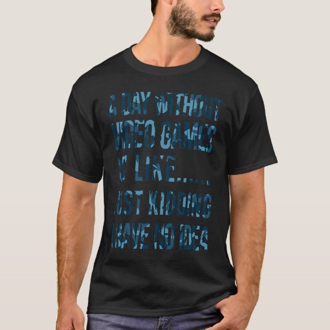 T-shirt A Day Without Video Games  Gamer (Devant)