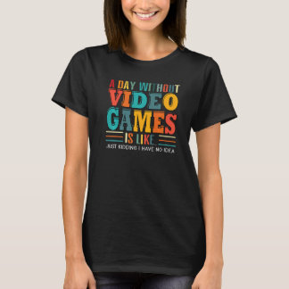T-shirt A Day Without Video Games Gaming Funny Gamer Premi