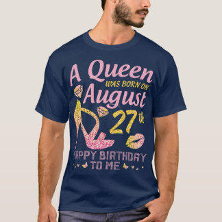 T-shirt A Été Né Le 27 Août Joyeux Anniversaire Pour Moi N