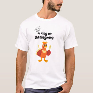 T-shirt A king at Thanksgiving
