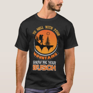 T-shirt À la Hell avec vos montagnes Montrez-moi votre fun