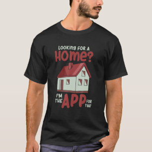 T-shirt A La Recherche D'Une Maison Je suis L'Application 