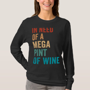 T-shirt A La Recherche D'Une Méga Pint De Vin Sarcastique