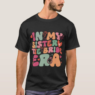 T-shirt À l'époque de ma sœur de la mariée Groovy Jour de 