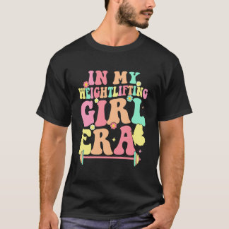 T-shirt à l'ère de ma fille haltérophile motivationnelle