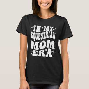 T-shirt À l'ère de ma mère équestre Vie de cavalière mère 